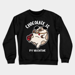 Chocolate is my valentine - cute dog chocolate lover Crewneck Sweatshirt